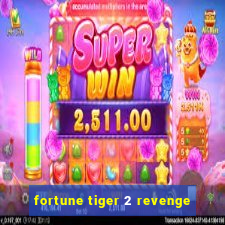 fortune tiger 2 revenge